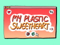 마이 플라스틱 스윗하트 / my plastic sweetheart